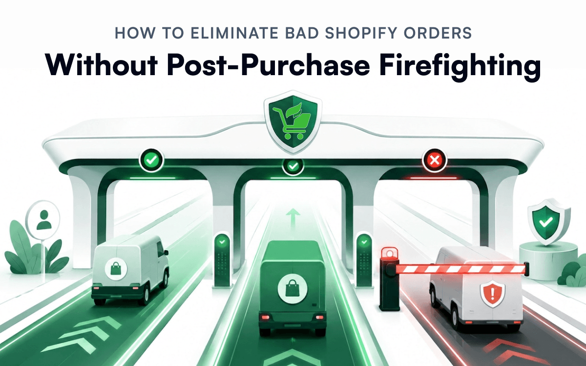 How to Eliminate Bad Shopify Orders Without Post-Purchase Firefighting